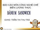 Bài giảng Công nghệ chế biến - Bài: Bánh mỳ sandwich