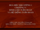 Bài giảng Hóa học đại cương - Bài: Bảng hệ thống tuần hoàn