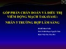 Báo cáo hội nghị: Góp phần chẩn đoán và điều trị viêm động mạch takayasu: Nhân 5 trường hợp lâm sàng - Bệnh viện tim Tâm Đức