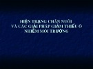 Bài giảng Quản lí nông nghiệp nông thôn - Bài: Hiện trạng chăn nuôi và các giải pháp giảm thiểu ô nhiễm môi trường