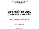 Bài giảng Điều khiển tự động thuỷ lực và khí nén - Chương 1: Khái quát về hệ thống điều khiển thuỷ lực - khí nén