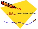 Bài giảng Mỹ thuật - Bài 11: Vẽ trang trí - Trang trí hội trường