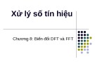 Bài giảng Xử lý số tín hiệu - Chương 8: Tìm hiểu biến đổi DFT và FFT