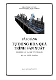 Bài giảng Tự động hoá quá trình sản xuất - ĐH Phạm Văn Đồng