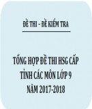 Tổng hợp đề thi HSG cấp tỉnh các môn lớp 9 năm 2017-2018