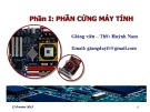 Bài giảng Phần cứng máy tính: Bài 1 - ThS. Huỳnh Nam