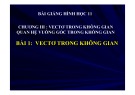 Bài giảng Toán 11 - Bài 1: Vecto trong không gian