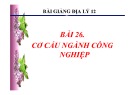 Bài giảng Địa lý 12 - Bài 26: Cơ cấu về ngành công nghiệp