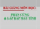 Bài giảng Phần cứng và Lắp ráp máy tính