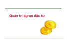 Bài giảng Tổng quan Quản trị dự án đầu tư