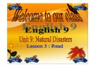 Bài giảng Tiếng Anh 9 - Bài 9: Natural disasters