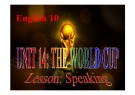 Bài giảng Tiếng Anh 10 - Bài 14: The World Cup 2