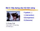 Bài giảng Y học - Bài 2: Xây dựng câu hỏi lâm sàng