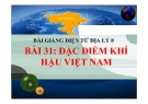 Bài giảng Địa lý 8 - Bài 31: Đặc điểm của khí hậu Việt Nam