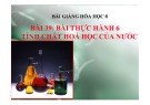 Bài giảng Hóa học 8 - Bài 39: Bài thực hành 6 - Tính chất hoá học của nước