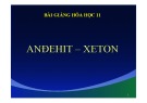 Bài giảng Hóa học 11: Anđehit – Xeton