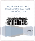 Bộ đề thi khảo sát chất lượng đầu năm lớp 6 môn Toán năm 2017