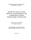 Tóm tắt Khóa luận tốt nghiệp khoa Bảo tàng học: Tìm hiểu sưu tập cổ vật gốm thế kỷ XI – XVI đang được lưu giữ tại Khoa Di sản văn hóa – Trường Đại học Văn hóa Hà Nội