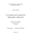 Tóm tắt Khóa luận tốt nghiệp ngành Bảo tàng học: Sưu tập Pháo cao xạ tại Bảo tàng Phòng không – Không quân