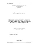 Tóm tắt Khóa luận tốt nghiệp ngành Bảo tàng học: Tìm hiểu sưu tập hiện vật đồng văn hóa Đông Sơn trưng bày tại Bảo tàng lịch sử Việt Nam