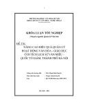 Tóm tắt Khóa luận tốt nghiệp khoa Quản lý văn hóa: Nâng cao hiệu quả quản lý hoạt động văn hóa – giáo dục ở di tích lịch sử Văn Miếu – Quốc Tử Giám, thành phố Hà Nội