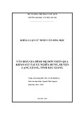 Tóm tắt Khóa luận tốt nghiệp khoa Văn hóa học: Văn hóa gia đình mẹ đơn thân qua khảo sát tại xã Nghĩa Hưng, huyện Lạng Giang, tỉnh Bắc Giang