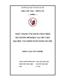 Tóm tắt Khóa luận tốt nghiệp khoa Thư viện - thông tin: Thực trạng ứng dụng phần mềm mã nguồn mở KOHA tại thư viện Đại học Tài chính Ngân hàng Hà Nội