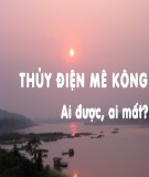 Thủy điện Mê Kông: Ai được, ai mất