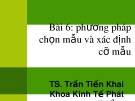 Bài giảng Phương pháp nghiên cứu kinh tế: Chương 6 - TS. Trần Tiến Khai