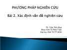 Bài giảng Phương pháp nghiên cứu kinh tế: Chương 2 - TS. Trần Tiến Khai