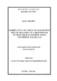 Tóm tắt Luận văn Thạc sĩ Quản trị kinh doanh: Nghiên cứu các nhân tố ảnh hưởng đến sự hài lòng của khách hàng sử dụng dịch vụ di động mạng Vinaphone tại Gia Lai