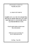 Tóm tắt Luận văn Thạc sĩ Quản trị kinh doanh: Nghiên cứu các yếu tố ảnh hưởng đến quyết định chọn mua sữa bột cho trẻ em của người tiêu dùng tại thành phố Đà Nẵng