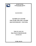 Tóm tắt Luận văn Thạc sĩ Quản trị kinh doanh: Tạo động lực làm việc cho cán bộ, công chức tại UBND quận Ngũ Hành Sơn - TP. Đà Nẵng
