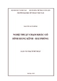 Luận văn Thạc sĩ Mĩ thuật: Nghệ thuật chạm khắc gỗ đình Hàng Kênh,  Hải Phòng