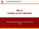 Bài giảng Nhập môn công nghệ thông tin và truyền thông: Bài 13 - Viện Công nghệ thông tin và truyền thông (ĐH Bách khoa Hà Nội)