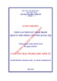 Luận văn Thạc sĩ Khoa học Kinh tế: Nâng cao năng lực cạnh tranh dịch vụ viễn thông của VNPT Quảng Trị