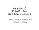 Bài giảng Xử lý ảnh số (Chương trình dành cho kỹ sư CNTT): Xử lý đường biên (edge) - Nguyễn Linh Giang