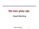 Bài giảng Toán rời rạc (Phần II: Lý thuyết đồ thị): Bài toán ghép cặp - Nguyễn Đức Nghĩa