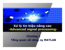 Bài giảng Xử lý tín hiệu nâng cao (Advanced signal processing) - Chương 1: Tổng quan về công cụ MATLAB