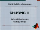 Bài giảng Xử lý tín hiệu nâng cao - Chương 3: Biến đổi Fourier của  tín hiệu rời rạc