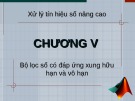 Bài giảng Xử lý tín hiệu nâng cao - Chương 5: Bộ lọc số có đáp ứng xung hữu hạn và vô hạn