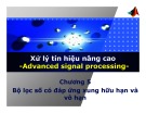 Bài giảng Xử lý tín hiệu nâng cao (Advanced signal processing) - Chương 5: Bộ lọc số có đáp ứng xung hữu hạn và vô hạn