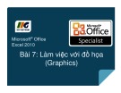 Bài giảng Microsoft office excel 2010 - Bài 7: Làm việc với đồ họa (Graphics)