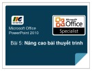 Bài giảng Microsoft office PowerPoint 2010 -  Bài 5: Nâng cao bài thuyết trình