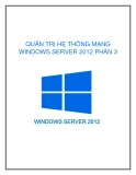  quản trị hệ thống mạng windows server 2012: phần 3