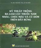  kỹ thuật trồng 3 loài cây thuốc nam nhàu, chóc máu và củ dòm trên đất rừng: phần 1