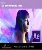 Bài giảng Xử lý kỹ xảo với After Effect: Bài 3