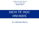 Bài giảng Bộ môn Dịch tễ học: Dịch tễ học HIV/AIDS - BS. Trần Nguyễn Du