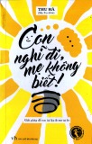  con nghĩ đi, mẹ không biết: phần 1