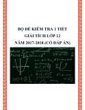 Bộ đề kiểm tra 1 tiết Giải tích lớp 12 năm 2017-2018 có đáp án